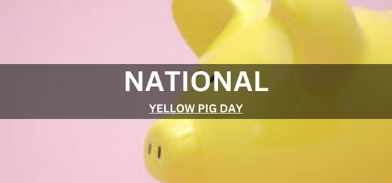 NATIONAL YELLOW PIG DAY [ राष्ट्रीय पीला सुअर दिवस]